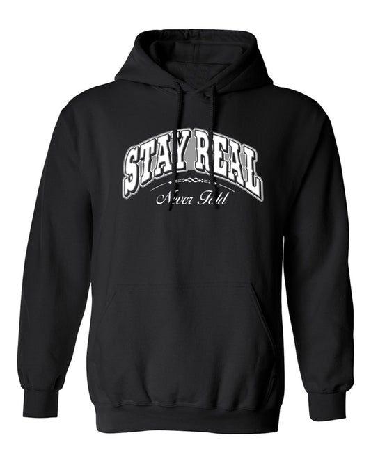 Stay Real Hoodie